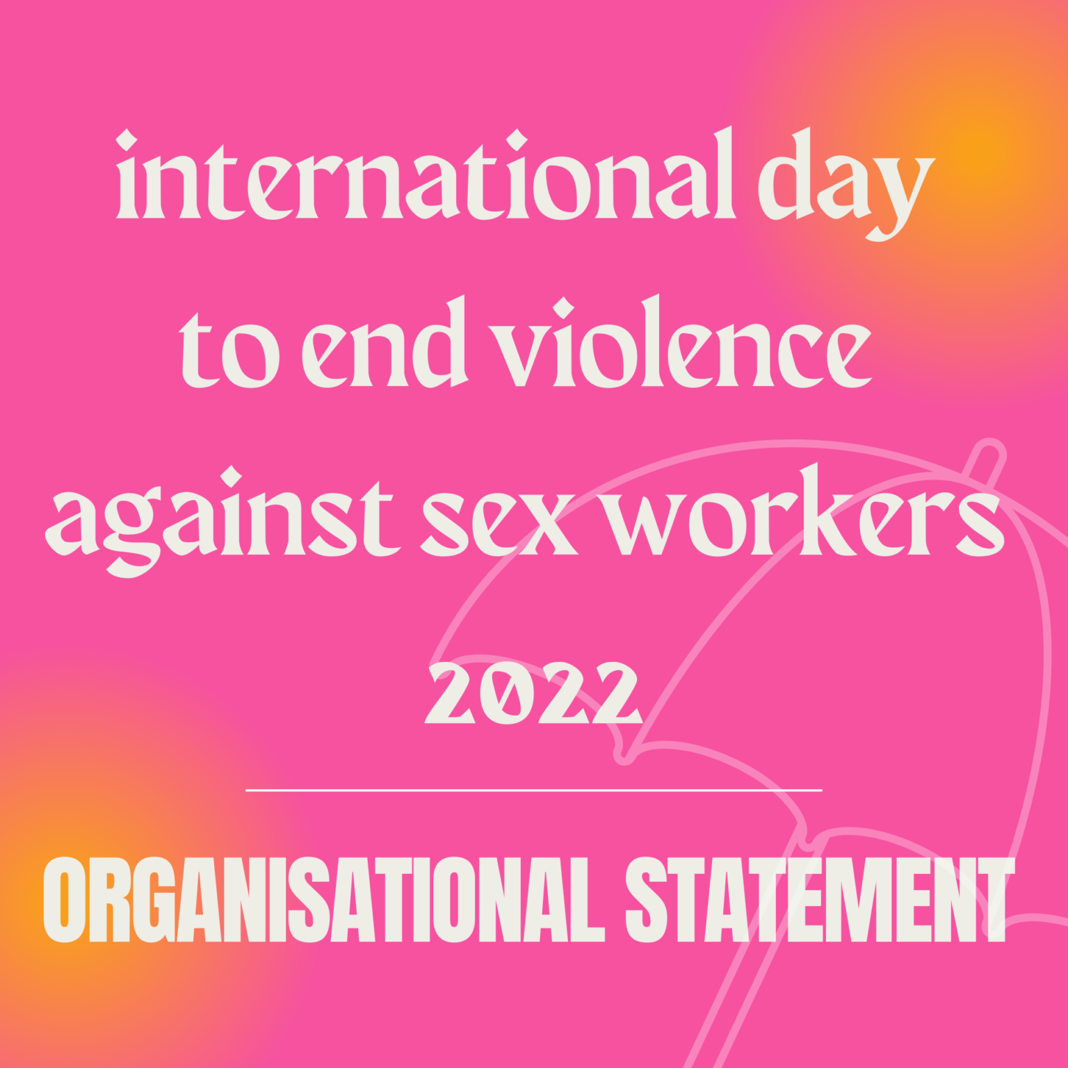 International Day To End Violence Against Sex Workers Day 2022 Special Organisational Statement 5766